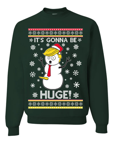 It's Gonna Be Huge Funny Donald Trump Snowman Ugly Christmas Sweater Unisex Crewneck Sweatshirt