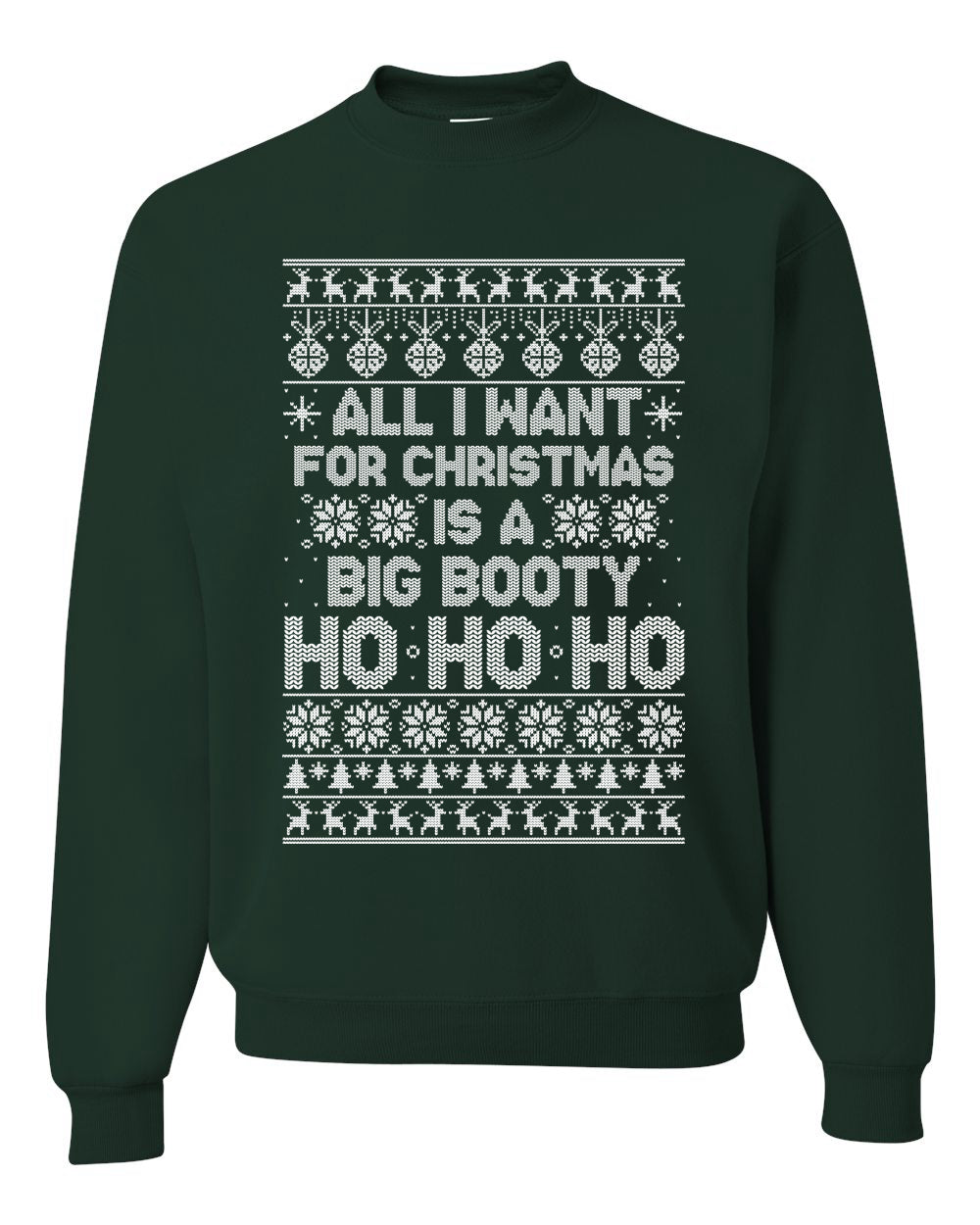 All I Want for Christmas is a Big Booty Ho Merry Ugly Christmas Sweater Unisex Crewneck Graphic Sweatshirt
