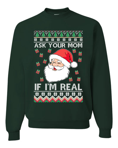 Ask Your Mom If I'm Real Funny Santa Xmas Merry Ugly Christmas Sweater Unisex Crewneck Graphic Sweatshirt