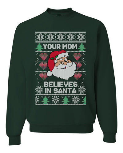Funny Inappropriate Sweater Your Mom Believes in Santa Merry Ugly Christmas Sweater Unisex Crewneck Graphic Sweatshirt