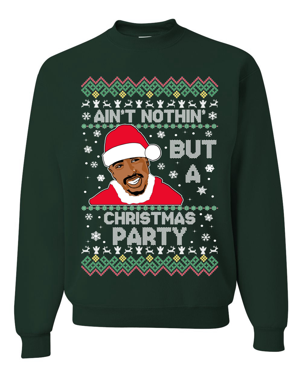 Tupac Aint Nothin But a Christmas Party Ugly Christmas Sweater Unisex Crewneck Sweatshirt