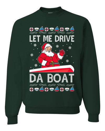 Let Me Drive Da Boat Funny Santa Xmas Merry Ugly Christmas Sweater Unisex Crewneck Graphic Sweatshirt