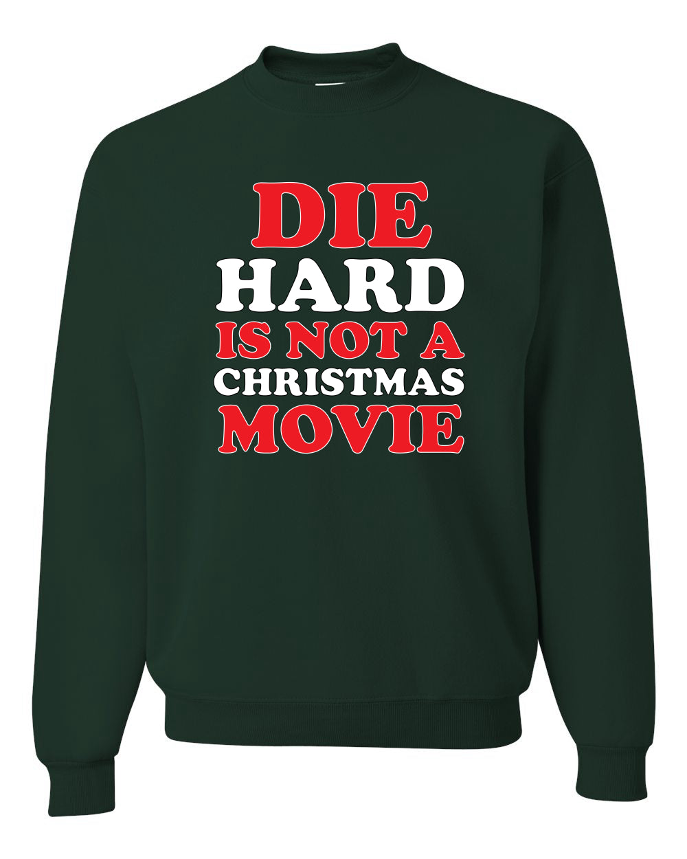 Die Hard Is Not A Christmas Movie Christmas Sweater Unisex Crewneck Sweatshirt