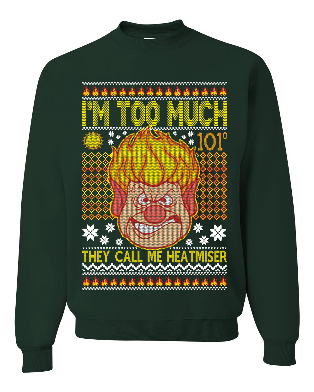 They Call Me Heatmeiser I'm Too Much  Merry Ugly Christmas Sweater Unisex Crewneck Graphic Sweatshirt