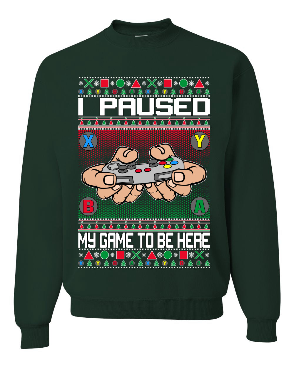 I Paused My Game To Be Here Merry Ugly Christmas Sweater Unisex Crewneck Graphic Sweatshirt