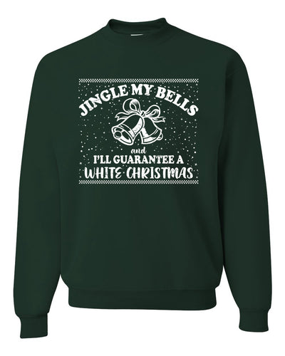 Jingle My Bells I'll Guarantee A White Christmas Christmas Unisex Crewneck Graphic Sweatshirt