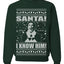 Buddy The Elf Santa! I Know Him Ugly Christmas Sweater Unisex Crewneck Graphic Sweatshirt