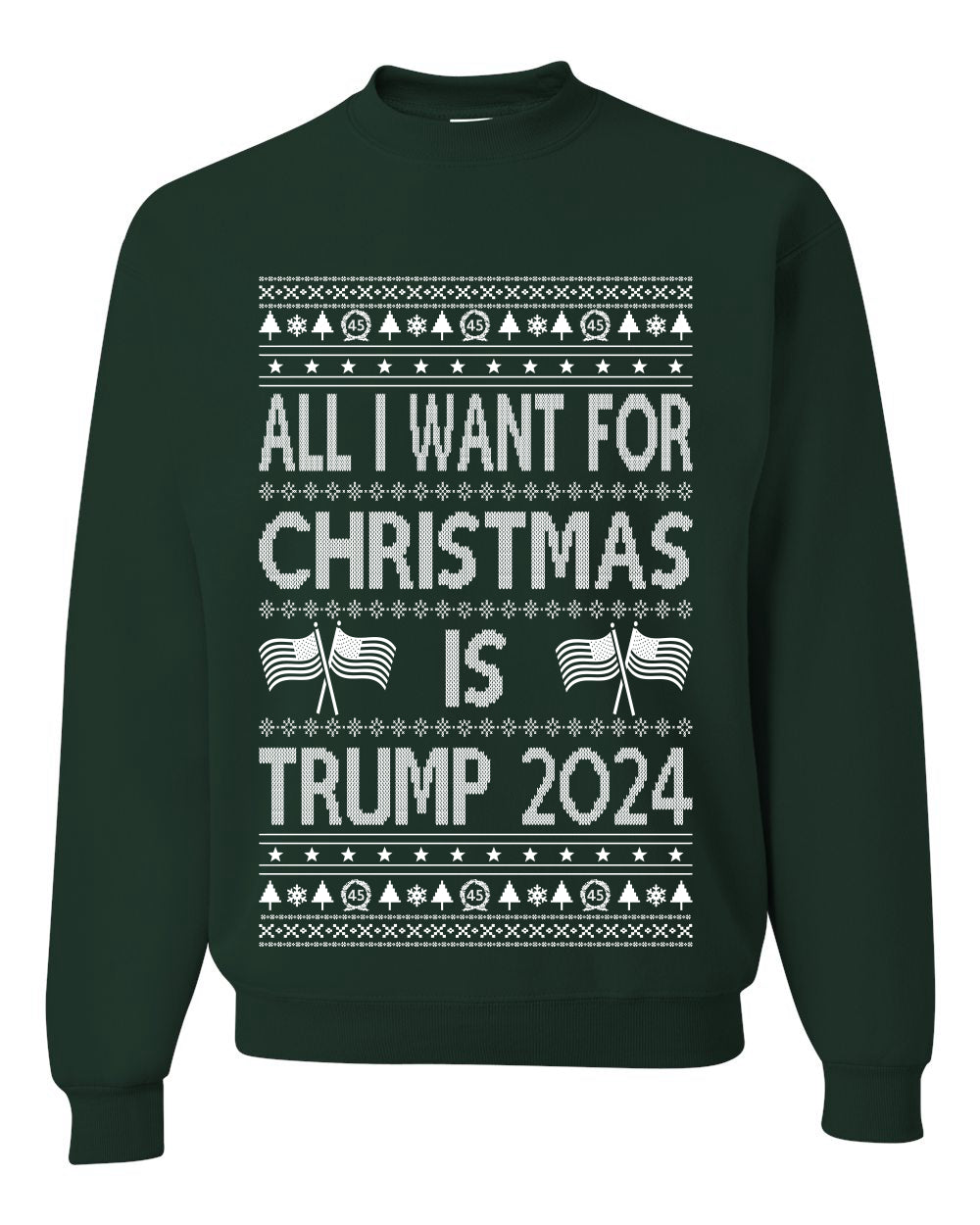 All I Want For Christmas is Trump 2024 Elections Ugly Christmas Sweater Unisex Crewneck Graphic Sweatshirt