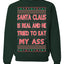 Santa Claus Is Real He Tried To Eat My Ass Ugly Christmas Sweater Unisex Crewneck Graphic Sweatshirt