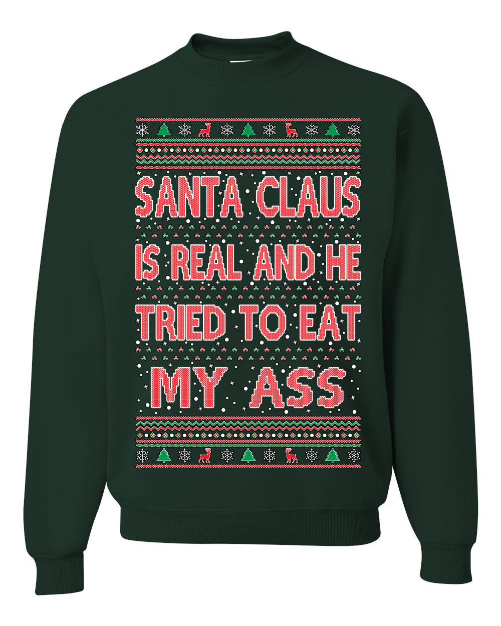 Santa Claus Is Real He Tried To Eat My Ass Ugly Christmas Sweater Unisex Crewneck Graphic Sweatshirt