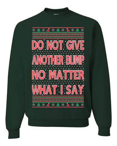 Do Not Give Me Another Bump Ugly Christmas Sweater Unisex Crewneck Graphic Sweatshirt