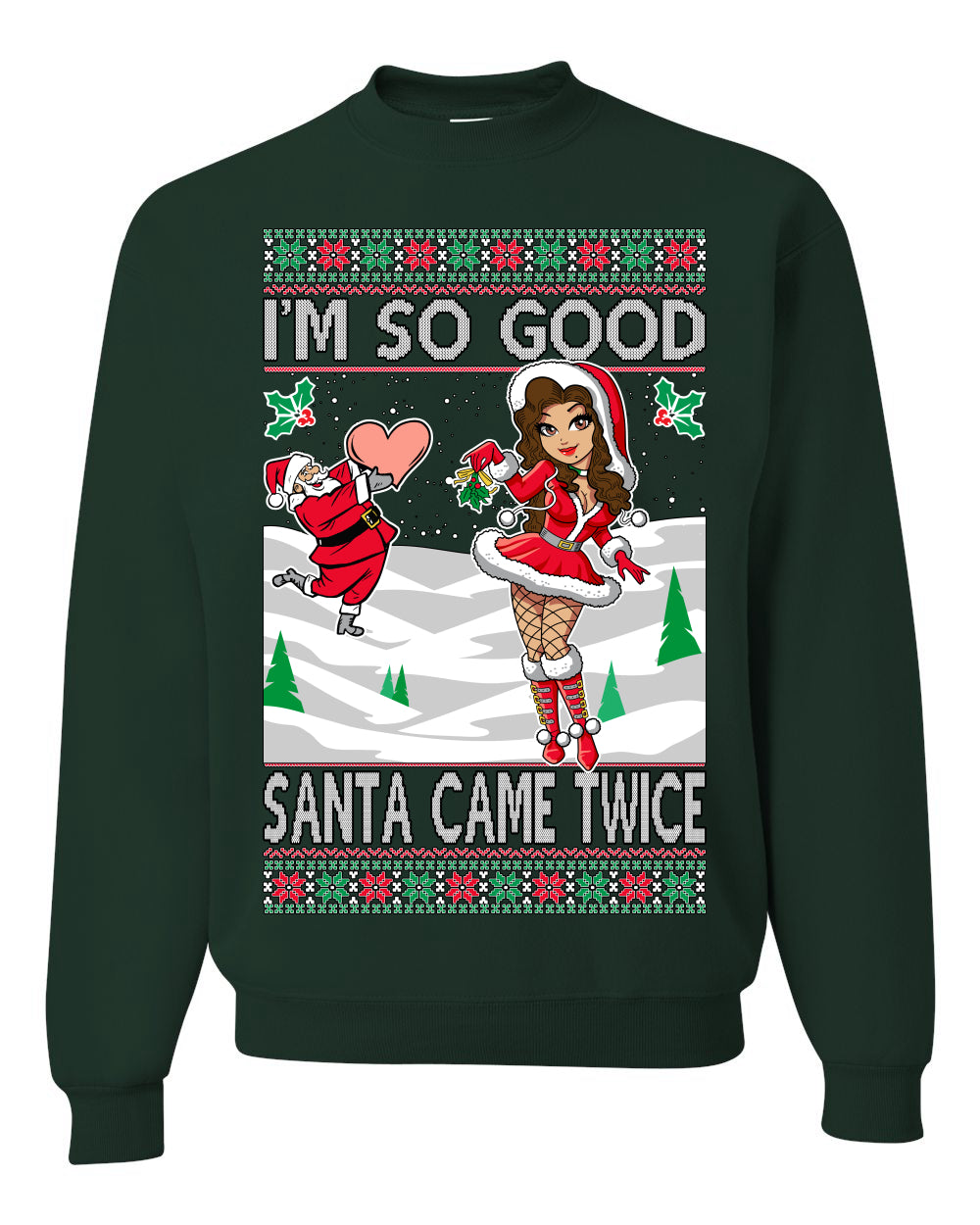 I'm So Good Santa Came Twice Xmas Quote Joke  Ugly Christmas Sweater Unisex Crewneck Graphic Sweatshirt