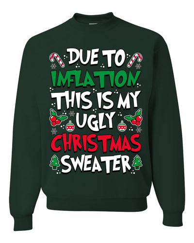 Due To Inflation This Is My Ugly Christmas Sweater Ugly Christmas Sweater Unisex Crewneck Sweatshirt
