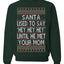 Santa Used To Say Hey Until He Met Your Mom Ugly Christmas Sweater Unisex Crewneck Sweatshirt