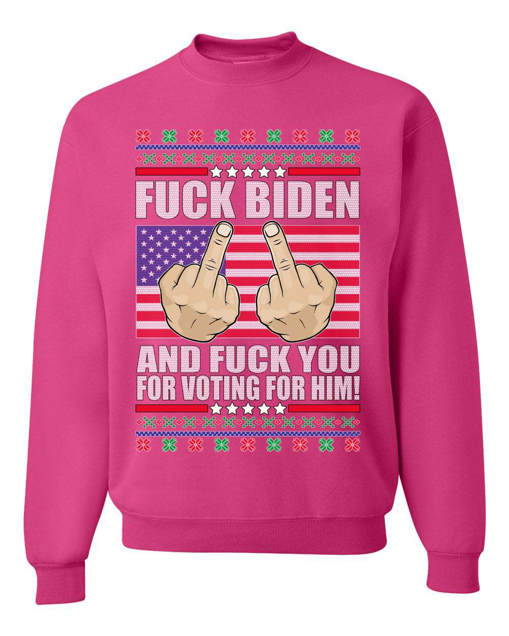 Fuck Biden and Fuck You For Voting For Him  Merry Ugly Christmas Sweater Unisex Crewneck Graphic Sweatshirt