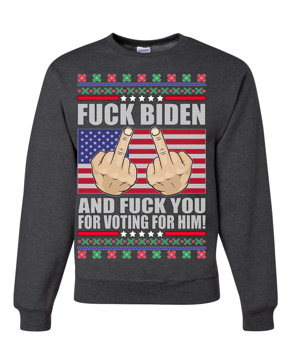 Fuck Biden and Fuck You For Voting For Him  Merry Ugly Christmas Sweater Unisex Crewneck Graphic Sweatshirt