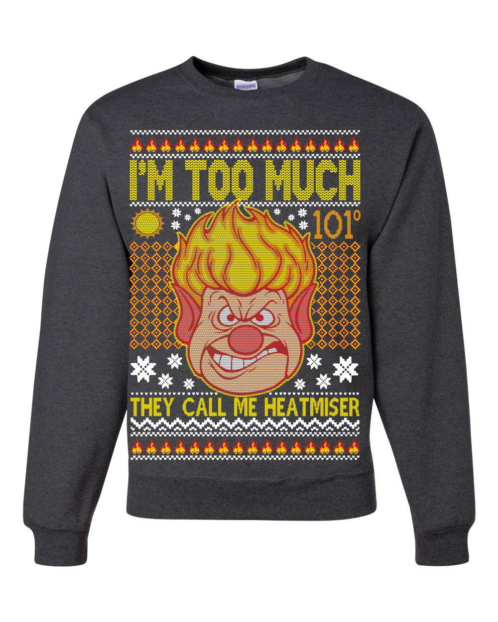 They Call Me Heatmeiser I'm Too Much  Merry Ugly Christmas Sweater Unisex Crewneck Graphic Sweatshirt
