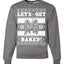 Let's Get Baked | Holiday Ginger Bread Design Merry Ugly Christmas Sweater Unisex Crewneck Graphic Sweatshirt