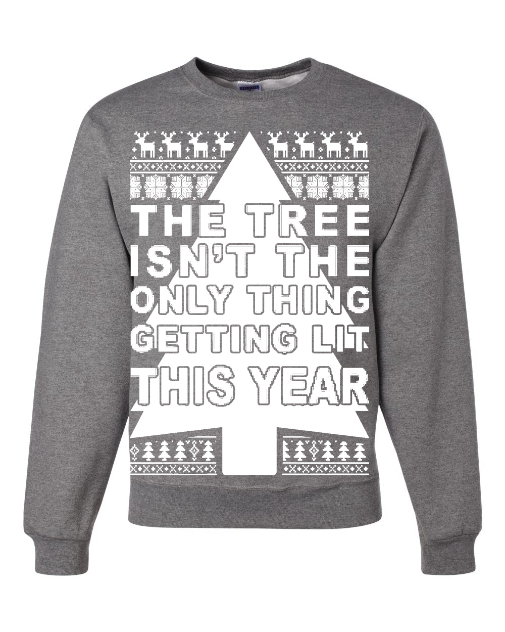 Tree Isn't The Only Thing Getting Lit Merry Ugly Christmas Sweater Unisex Crewneck Graphic Sweatshirt