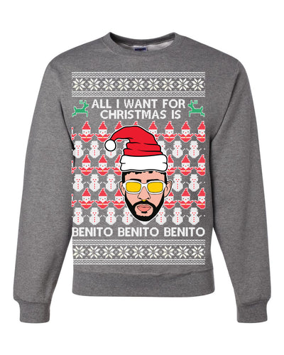 All I Want For Christmas Is Benito Latin Trap  Ugly Christmas Sweater Unisex Crewneck Graphic Sweatshirt
