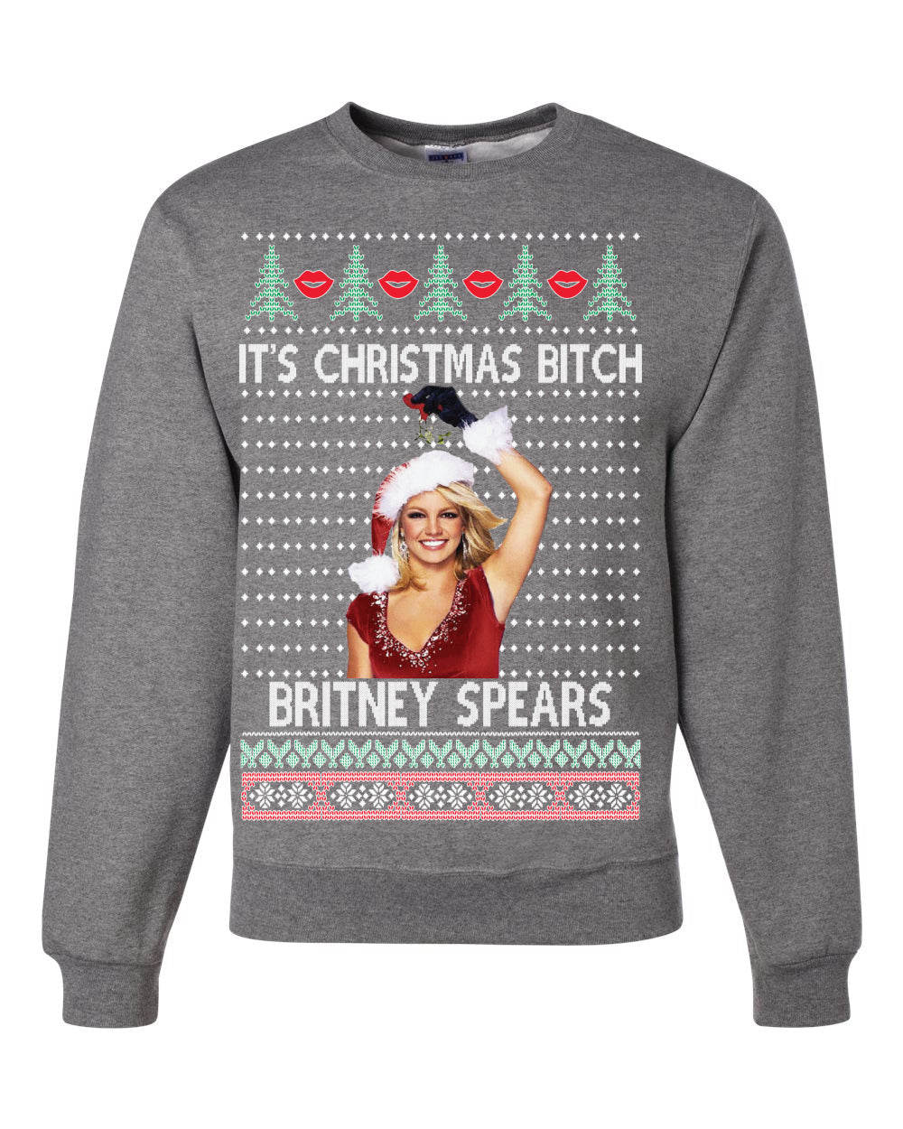 It's Christmas Bitch Britney Spears  Ugly Christmas Sweater Unisex Crewneck Sweatshirt