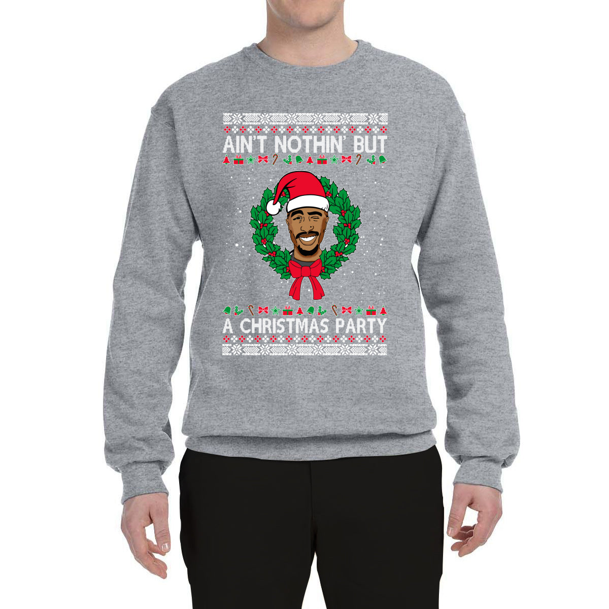 Ain't Nothin' But a Christmas Party Ugly Christmas Sweater Unisex Crewneck Graphic Sweatshirt