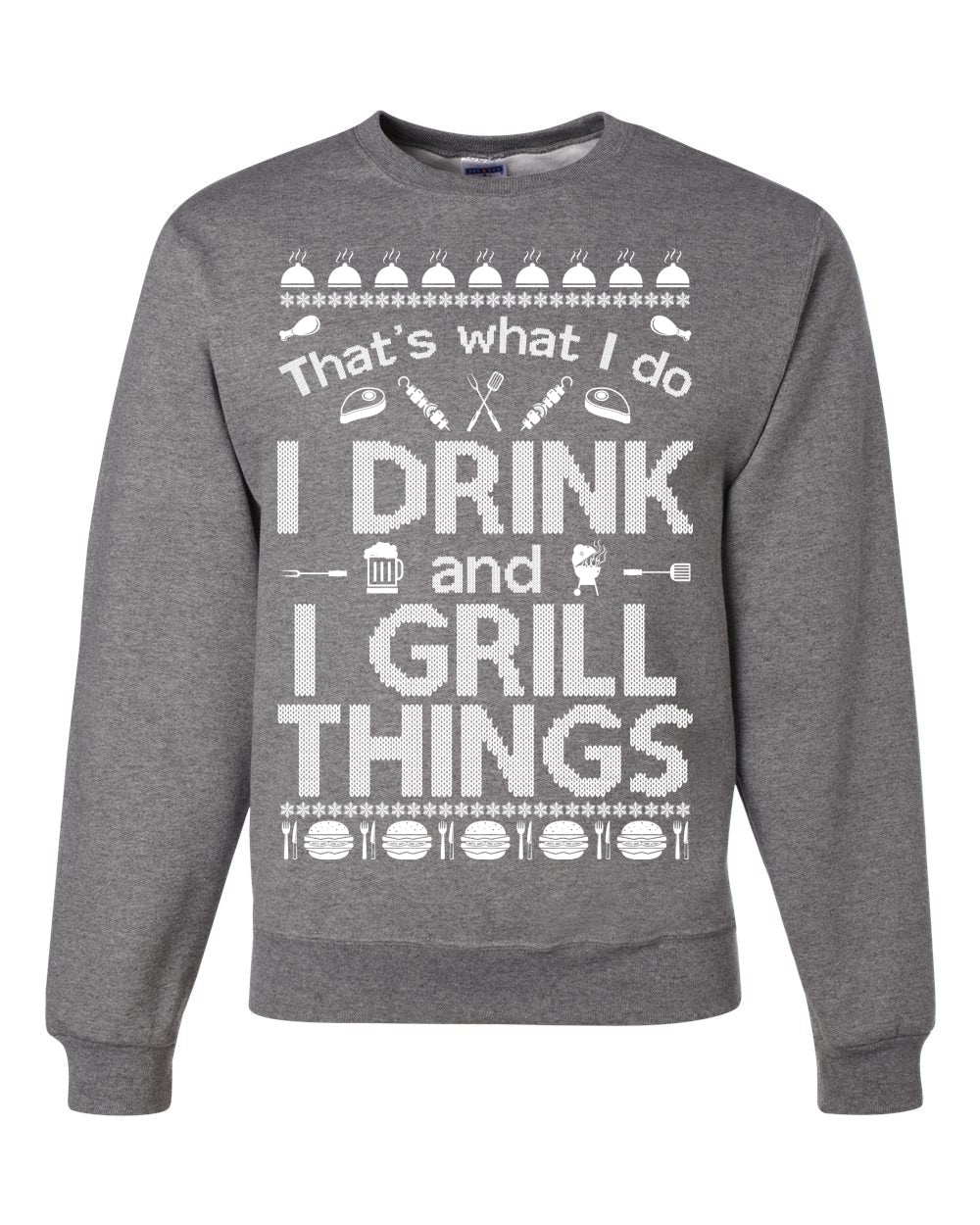 I Drink and I Grill Things Merry Ugly Christmas Sweater Unisex Crewneck Graphic Sweatshirt