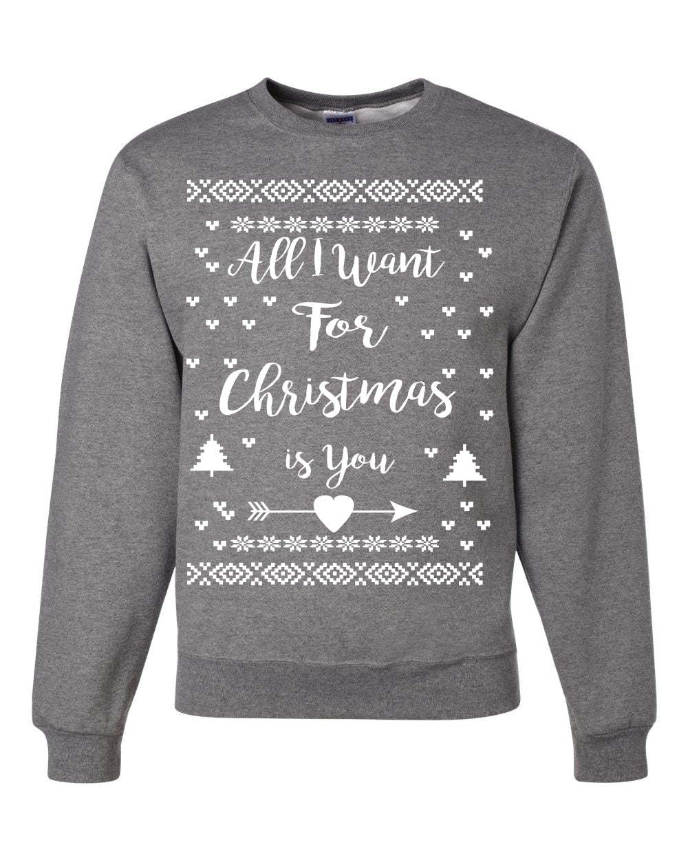 All I Want for Christmas is You Merry Ugly Christmas Sweater Unisex Crewneck Graphic Sweatshirt