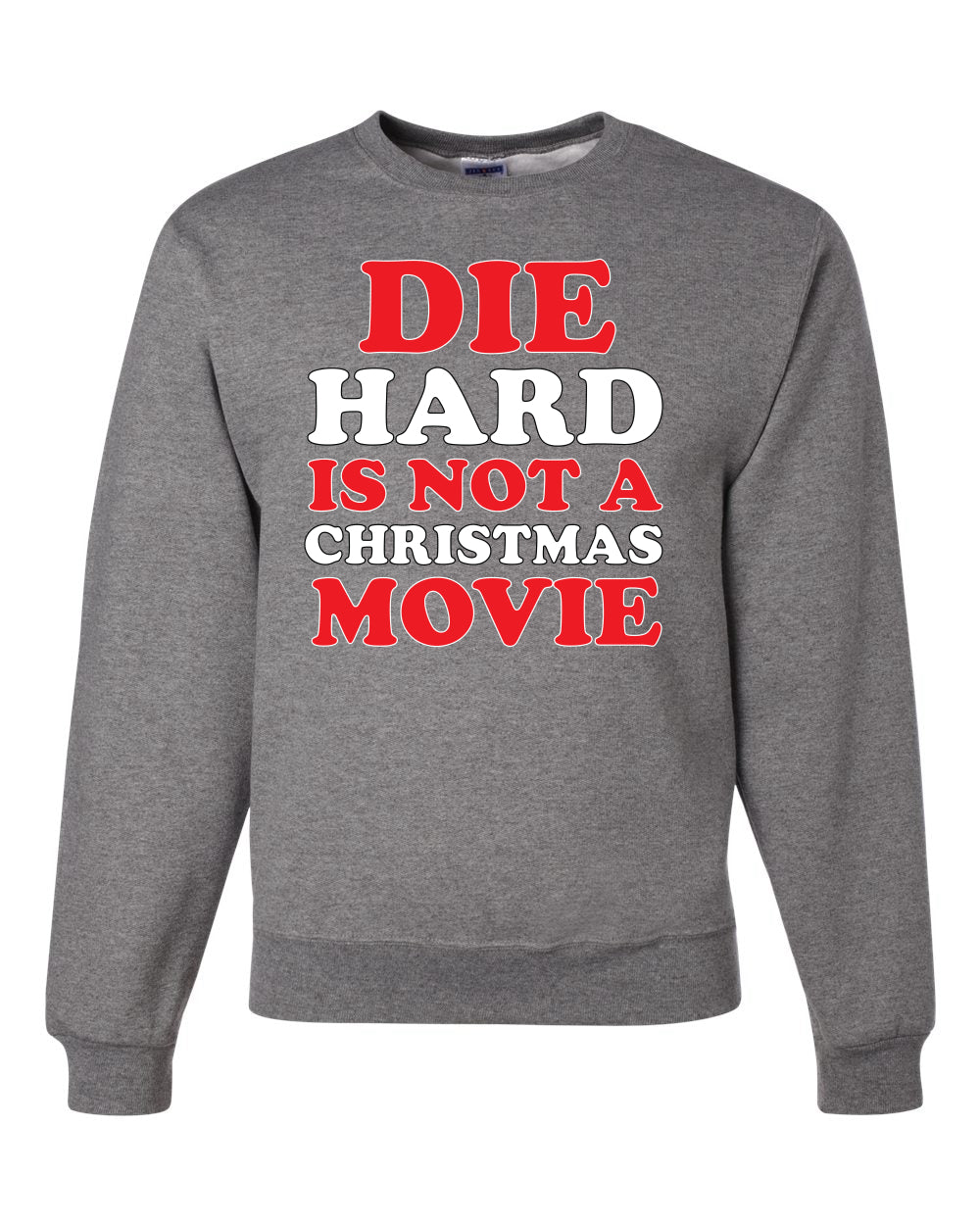 Die Hard Is Not A Christmas Movie Christmas Sweater Unisex Crewneck Sweatshirt