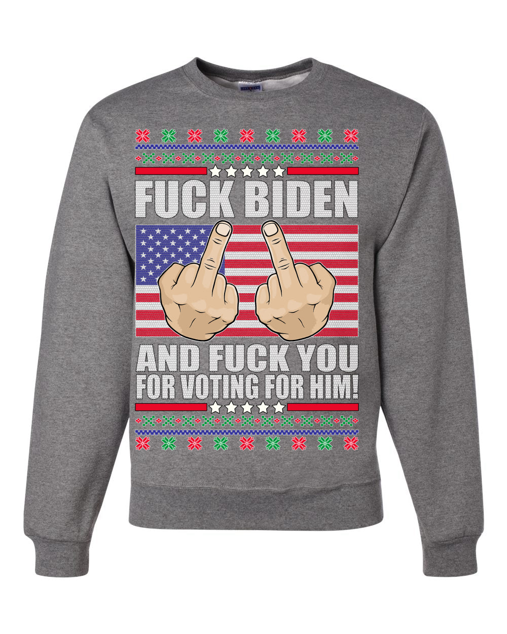 Fuck Biden and Fuck You For Voting For Him  Merry Ugly Christmas Sweater Unisex Crewneck Graphic Sweatshirt