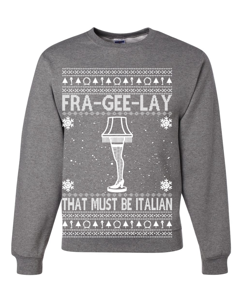Fra-gee-lay Funny Movie Qoutes That Must Be Italian Ugly Christmas Sweater Unisex Crewneck Graphic Sweatshirt