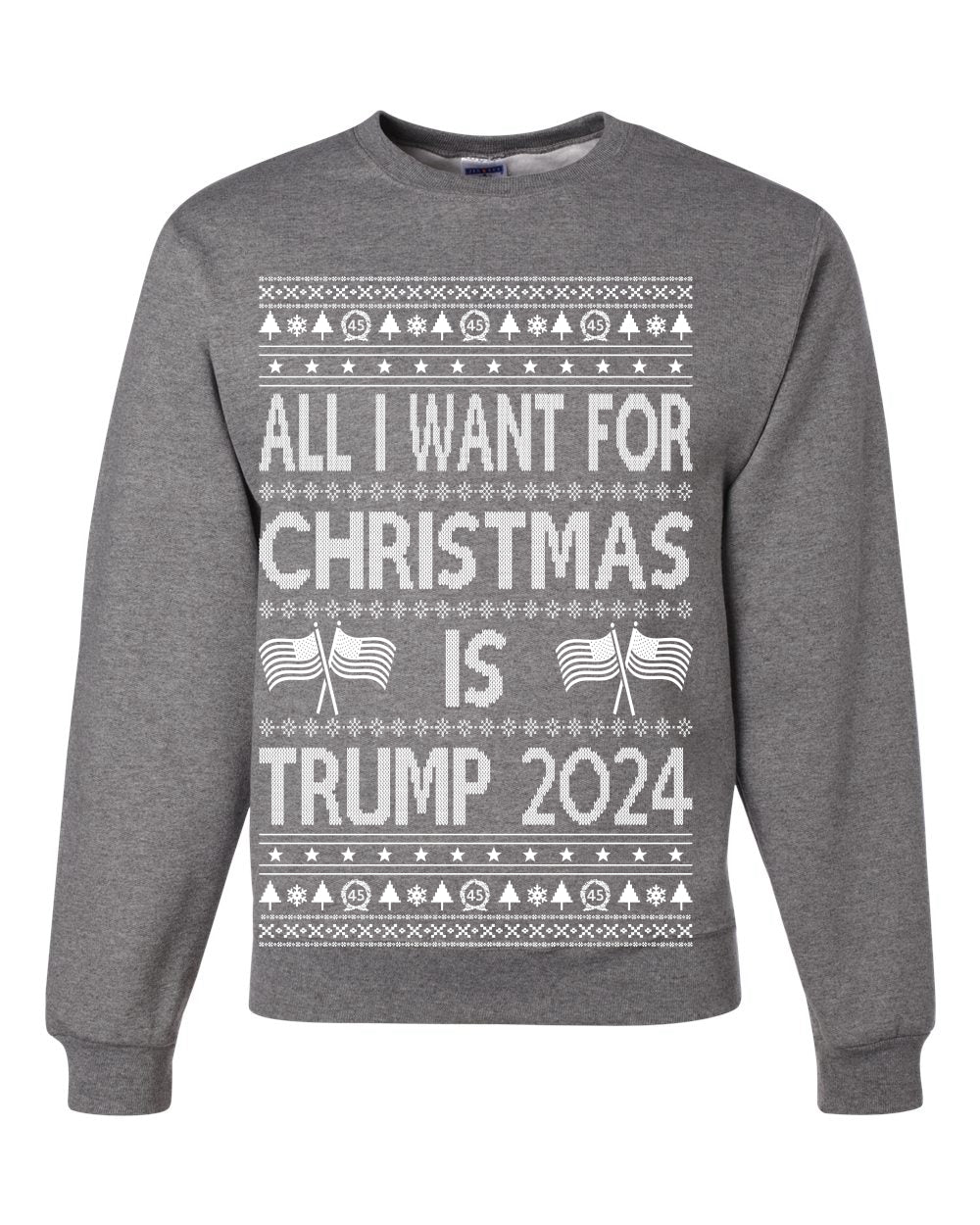 All I Want For Christmas is Trump 2024 Elections Ugly Christmas Sweater Unisex Crewneck Graphic Sweatshirt