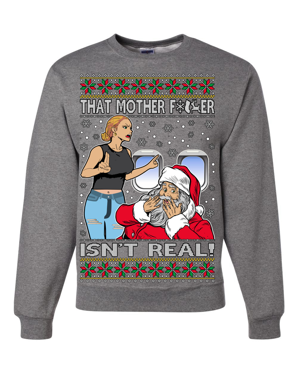 That Santa Mother F Isn't Real CLEAN Ugly Christmas Sweater Unisex Crewneck Sweatshirt