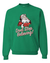 Santa Dont Stop Believing Merry Christmas Unisex Crewneck Graphic Sweatshirt