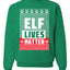 Elf Lives Matter Christmas Sweater Unisex Crewneck Sweatshirt