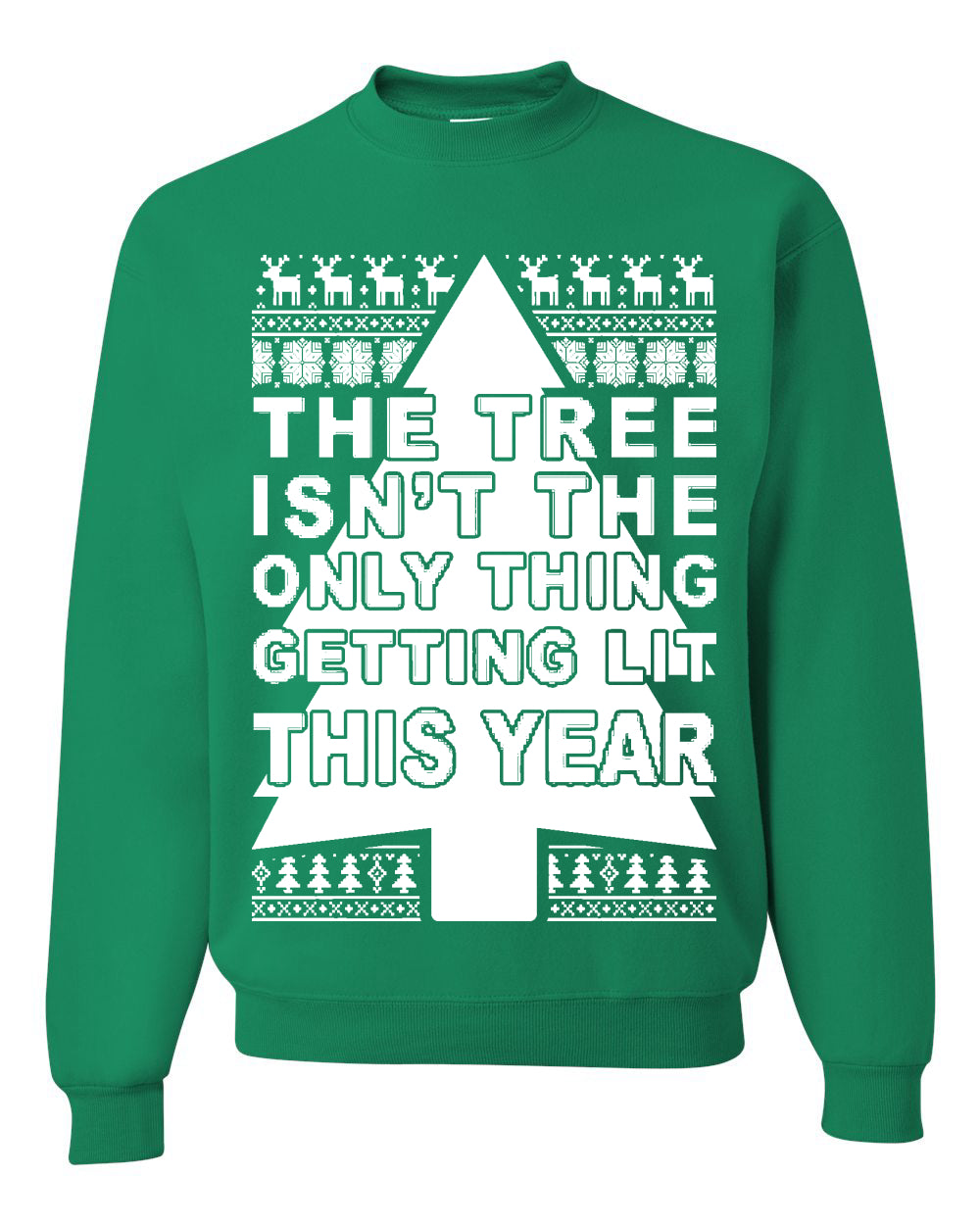 Tree Isn't The Only Thing Getting Lit Merry Ugly Christmas Sweater Unisex Crewneck Graphic Sweatshirt