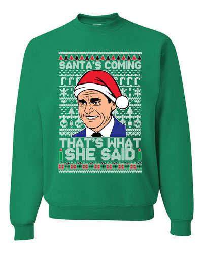 Santas Coming That's What She Said Michael Scott Merry Ugly Christmas Sweater Unisex Crewneck Graphic Sweatshirt