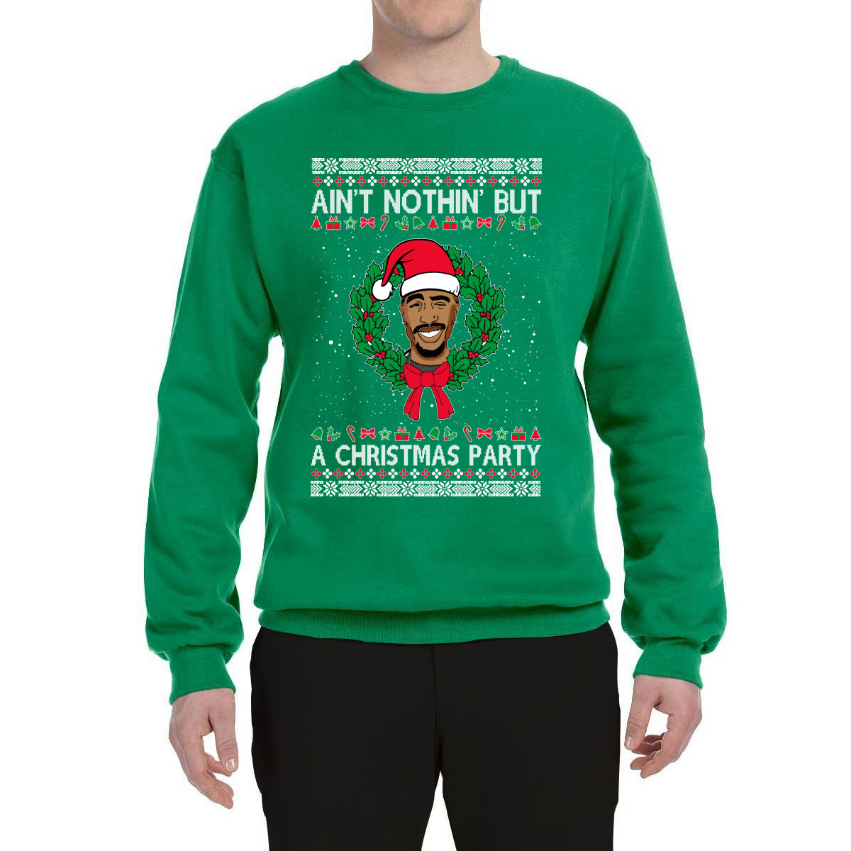 Ain't Nothin' But a Christmas Party Ugly Christmas Sweater Unisex Crewneck Graphic Sweatshirt