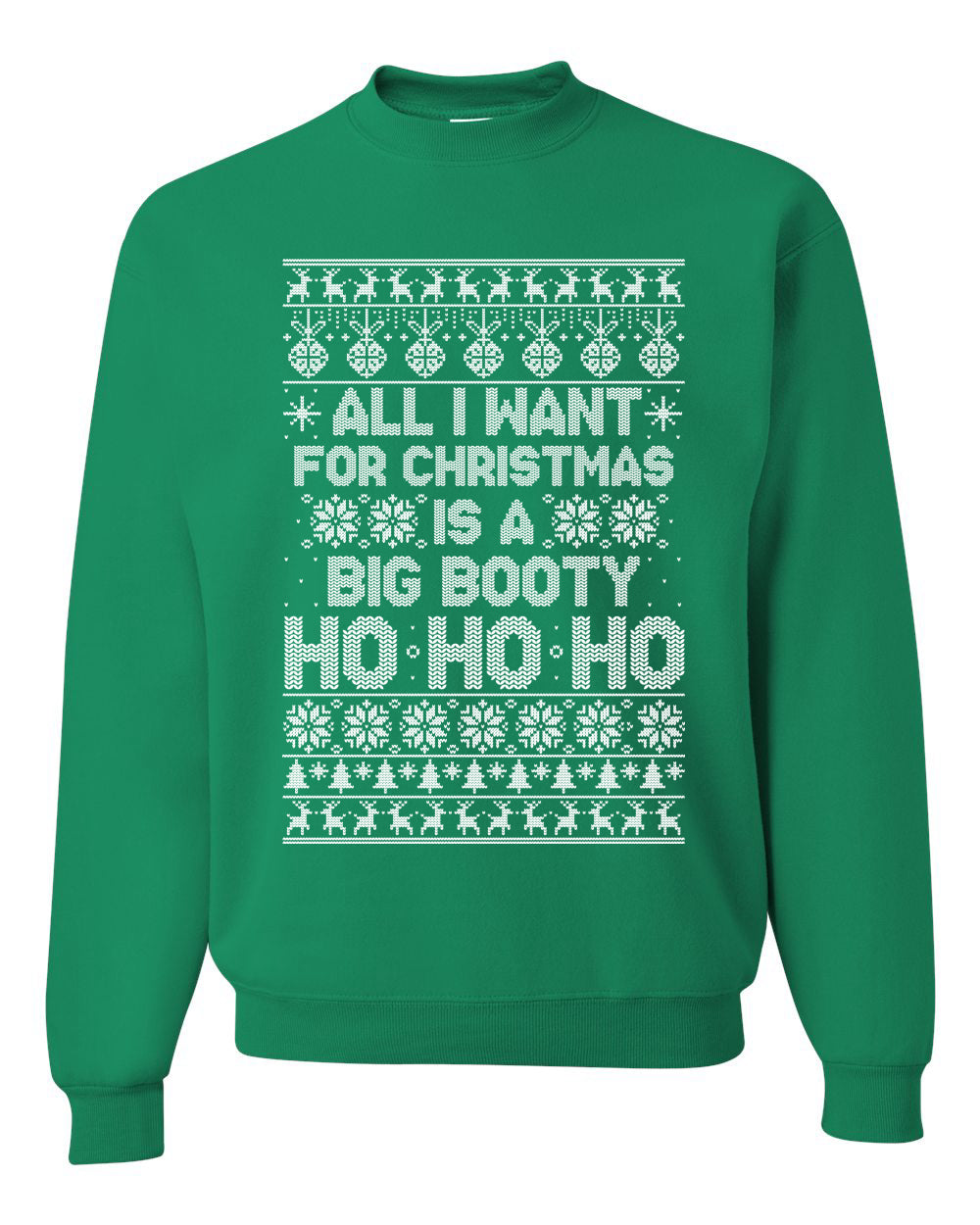 All I Want for Christmas is a Big Booty Ho Merry Ugly Christmas Sweater Unisex Crewneck Graphic Sweatshirt