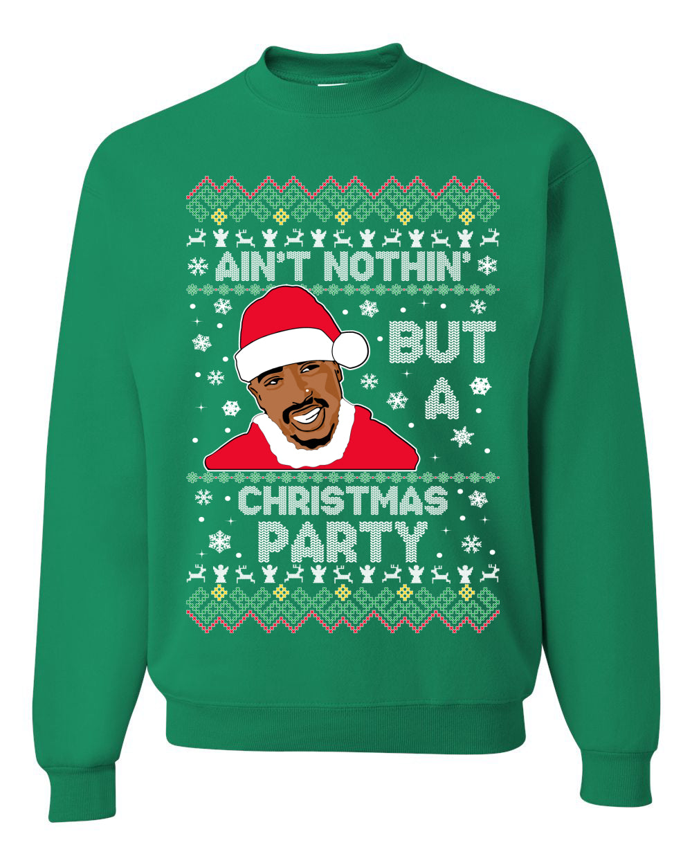 Tupac Aint Nothin But a Christmas Party Ugly Christmas Sweater Unisex Crewneck Sweatshirt