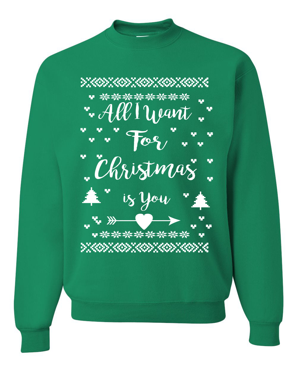 All I Want for Christmas is You Merry Ugly Christmas Sweater Unisex Crewneck Graphic Sweatshirt