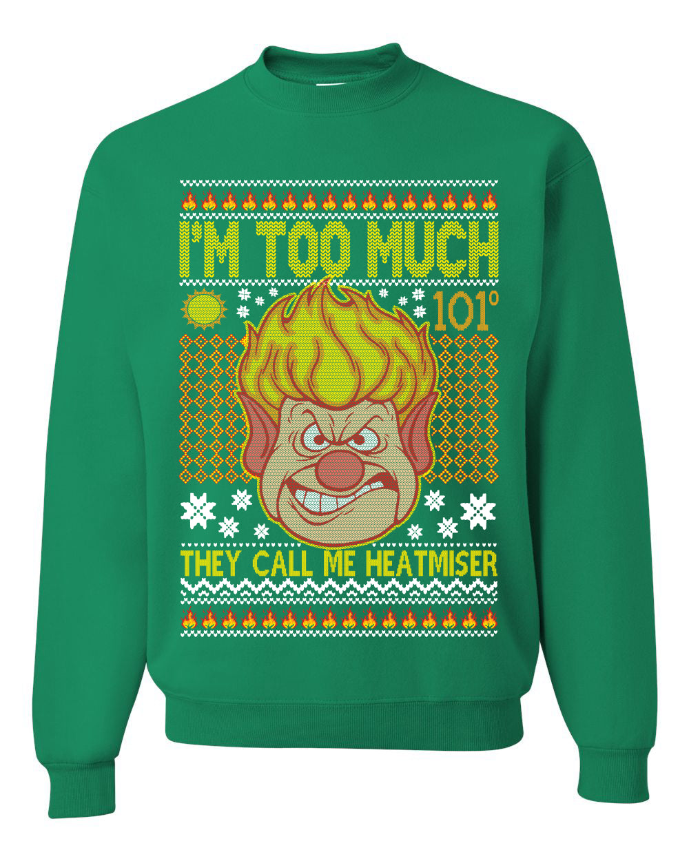 They Call Me Heatmeiser I'm Too Much  Merry Ugly Christmas Sweater Unisex Crewneck Graphic Sweatshirt