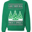I Like Them Real, Thick & Sprucy Humor Adult Ugly Christmas Sweater Unisex Crewneck Graphic Sweatshirt
