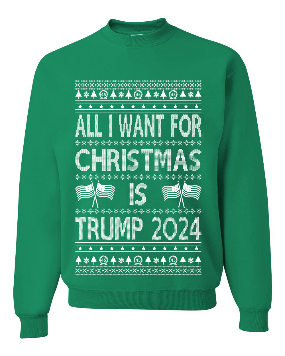 All I Want For Christmas is Trump 2024 Elections Ugly Christmas Sweater Unisex Crewneck Graphic Sweatshirt