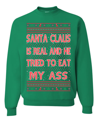 Santa Claus Is Real He Tried To Eat My Ass Ugly Christmas Sweater Unisex Crewneck Graphic Sweatshirt