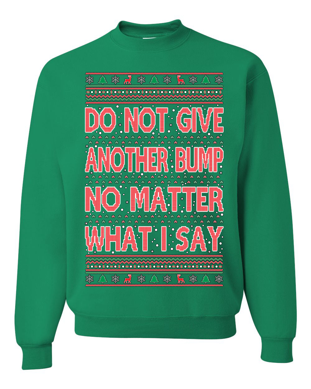 Do Not Give Me Another Bump Ugly Christmas Sweater Unisex Crewneck Graphic Sweatshirt