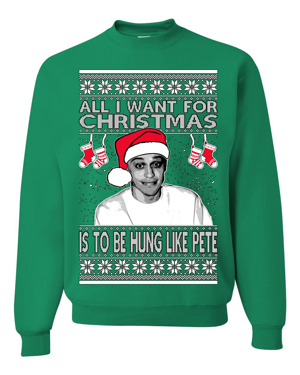 Pete All I Want For Christmas Is To Be Hung Like Pete Ugly Christmas Sweater Unisex Crewneck Graphic Sweatshirt