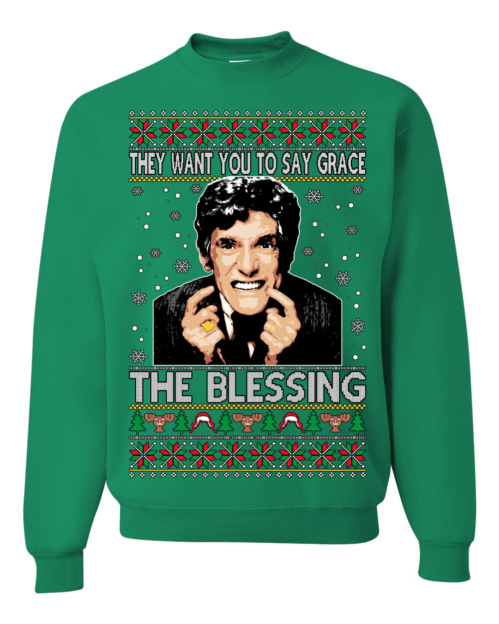 They Want You to Say Grace The Blessing Ugly Christmas Sweater Unisex Crewneck Sweatshirt