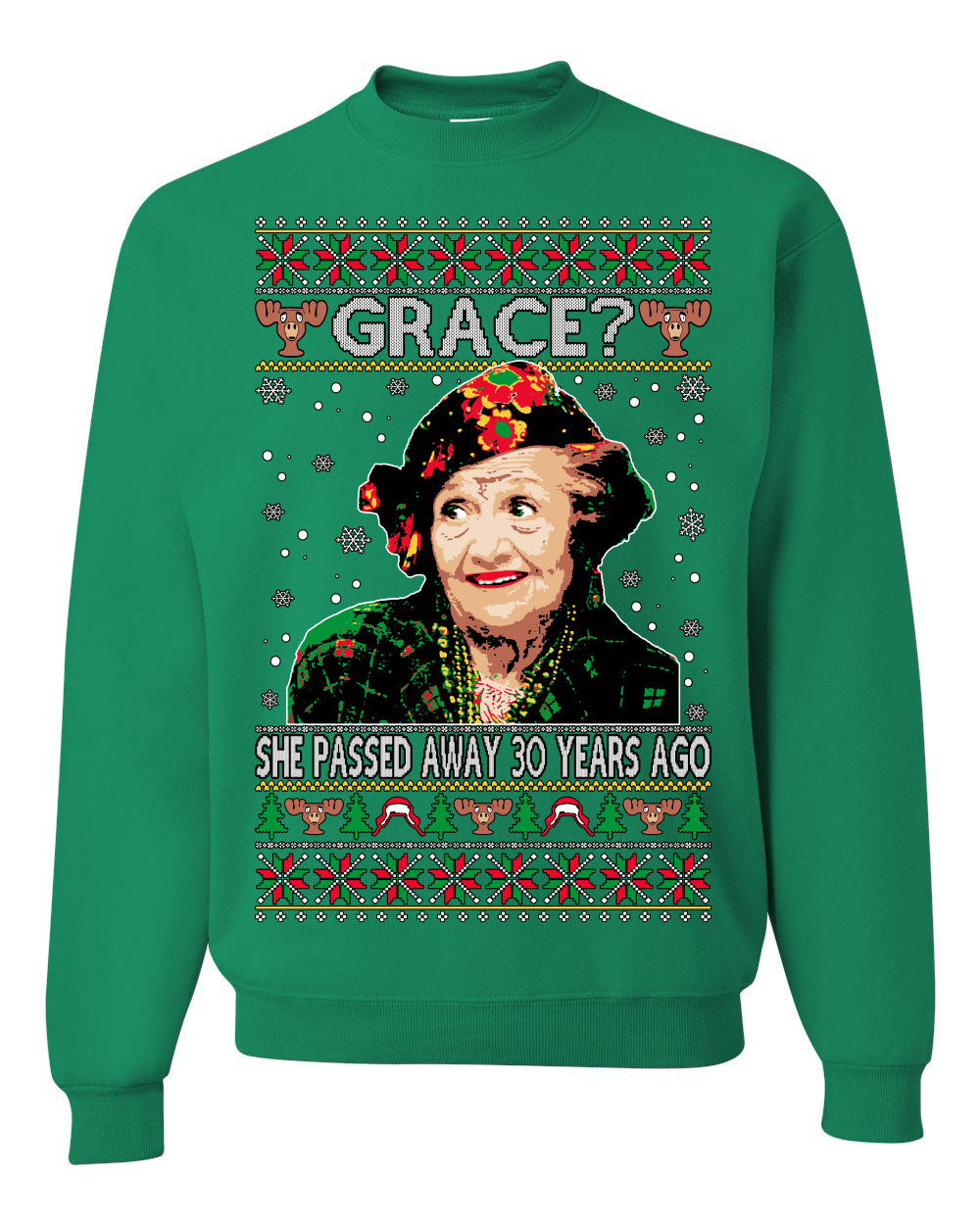 Aunt Grace? She Died 30 Years Ago, Blessing Ugly Christmas Sweater Unisex Crewneck Sweatshirt