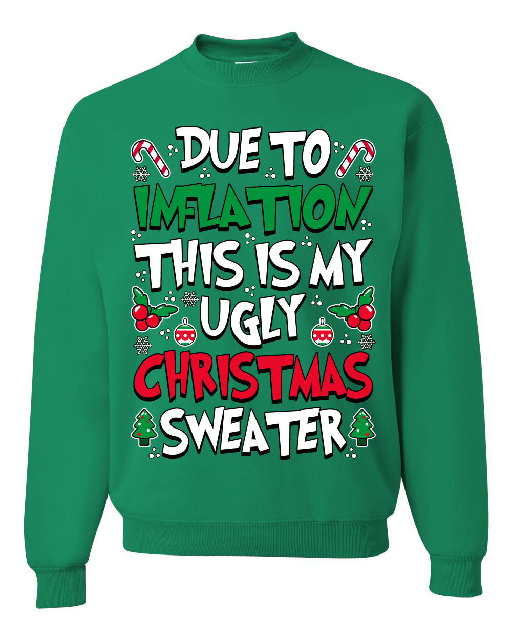 Due To Inflation This Is My Ugly Christmas Sweater Ugly Christmas Sweater Unisex Crewneck Sweatshirt